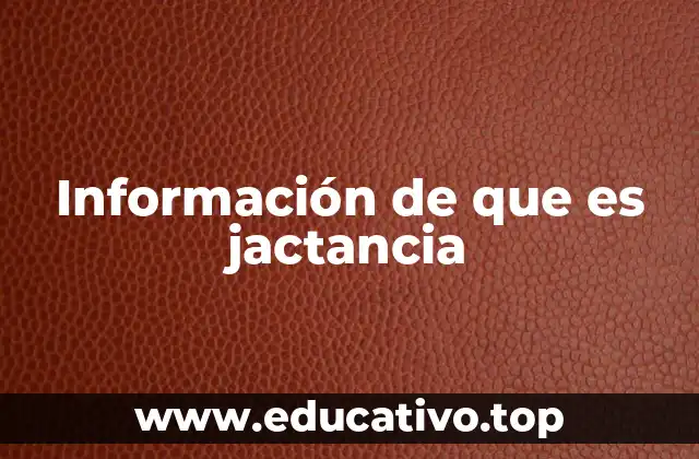 Información de que es jactancia