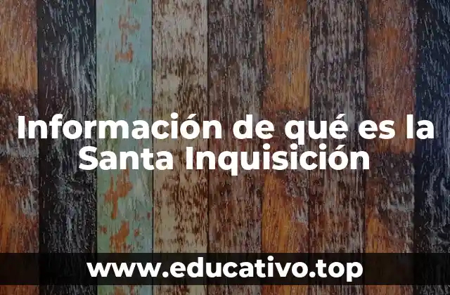 Información de qué es la Santa Inquisición