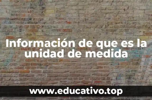 Información de que es la unidad de medida