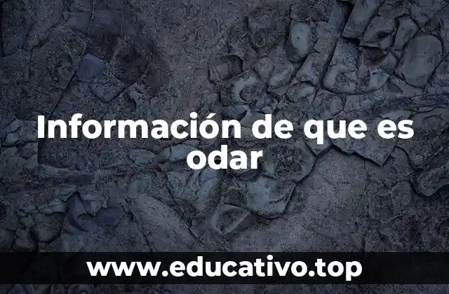 Información de que es odar