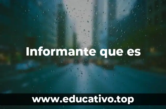 Informante que es