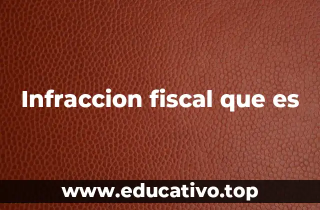 Infraccion fiscal que es