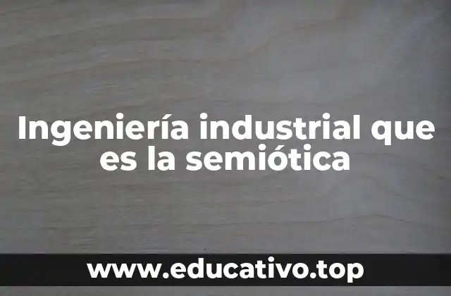 Ingeniería industrial que es la semiótica
