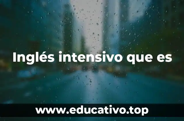 Inglés intensivo que es