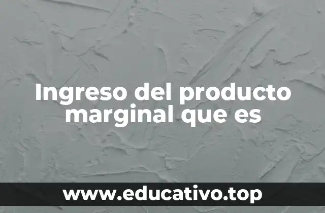 Ingreso del producto marginal que es