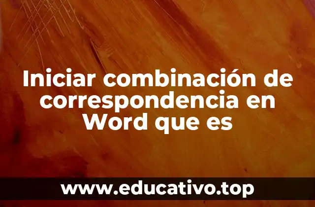 Iniciar combinación de correspondencia en Word que es