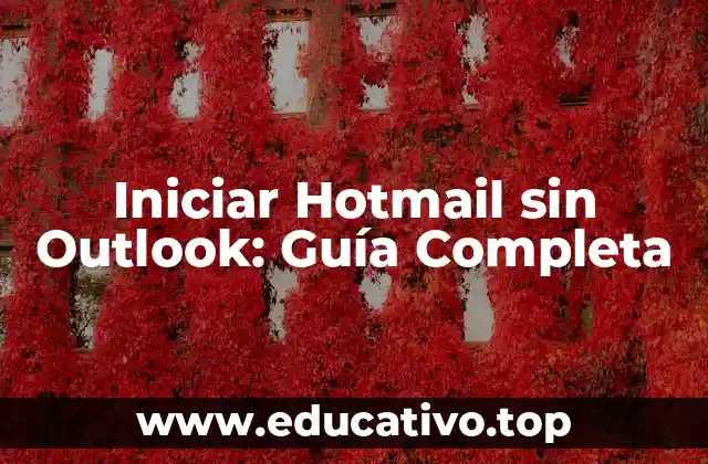 Iniciar Hotmail sin Outlook: Guía Completa