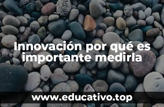 Innovación por qué es importante medirla