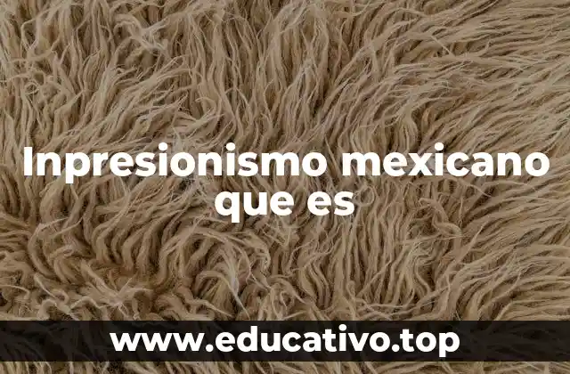 Inpresionismo mexicano que es