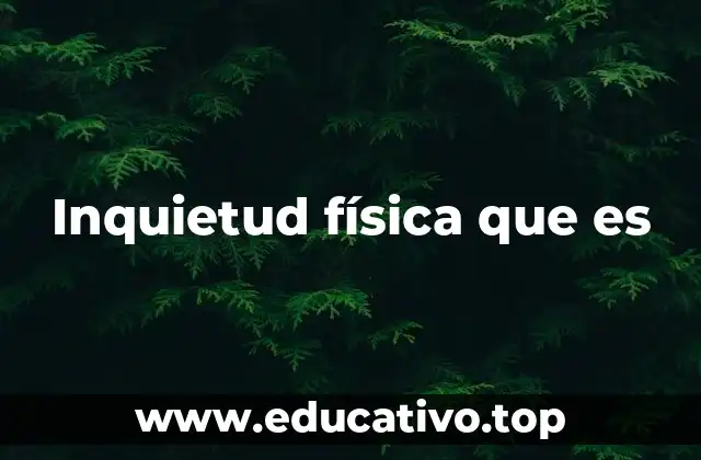 Inquietud física que es