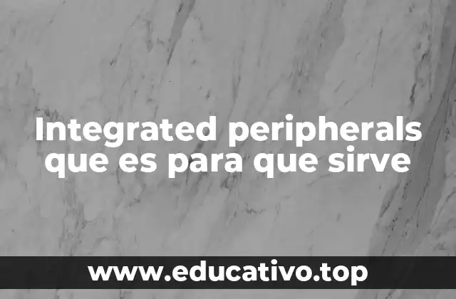 Integrated peripherals que es para que sirve