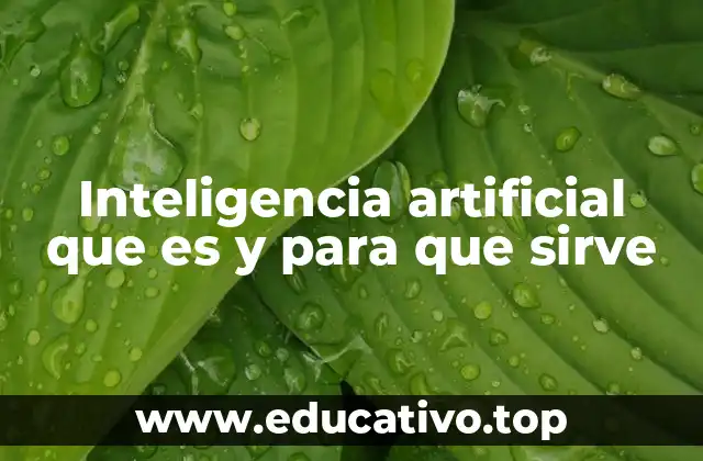 Inteligencia artificial que es y para que sirve