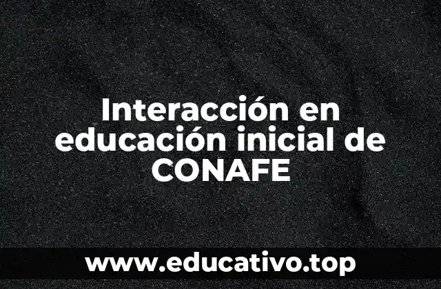 Interacción en educación inicial de CONAFE