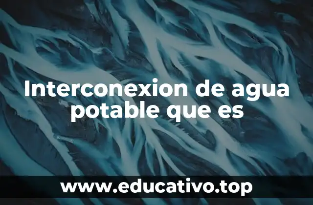 Interconexion de agua potable que es