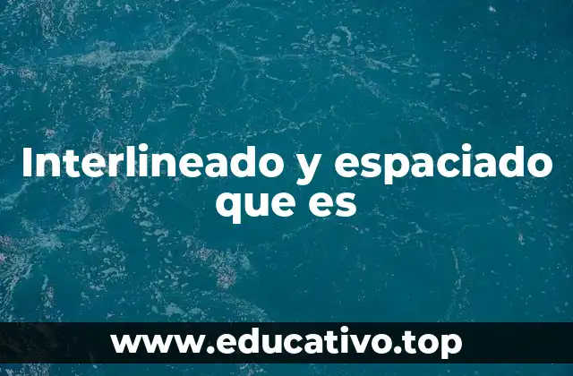 Interlineado y espaciado que es