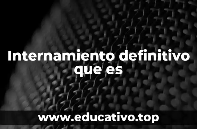 El proceso legal detrás del internamiento prolongado