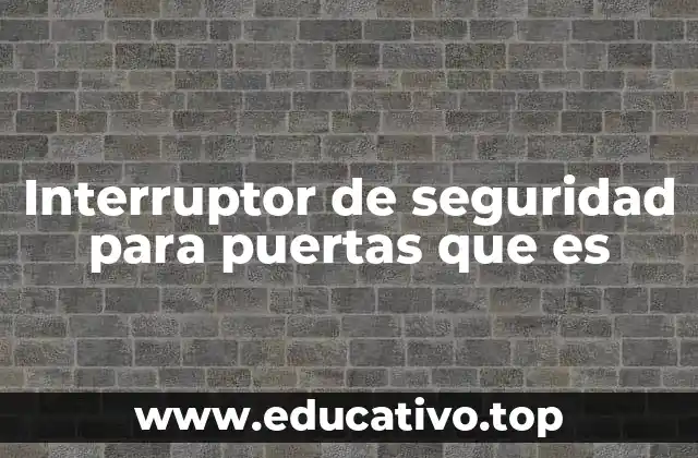 Interruptor de seguridad para puertas que es
