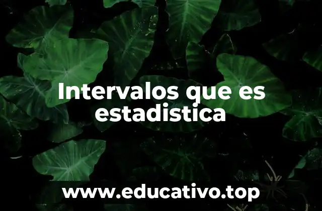 Intervalos que es estadistica