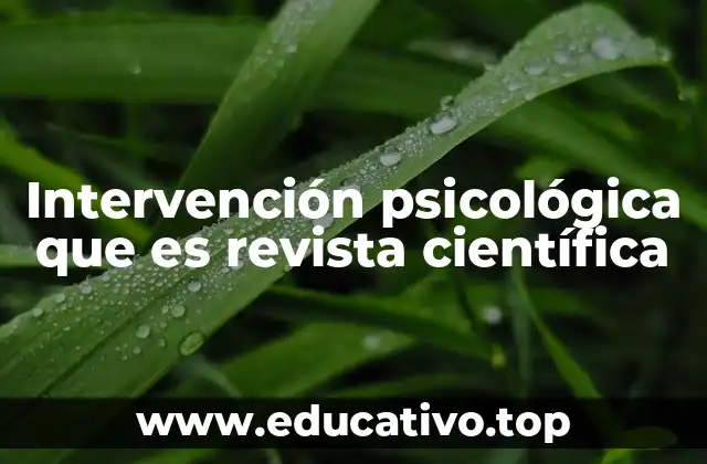 Intervención psicológica que es revista científica