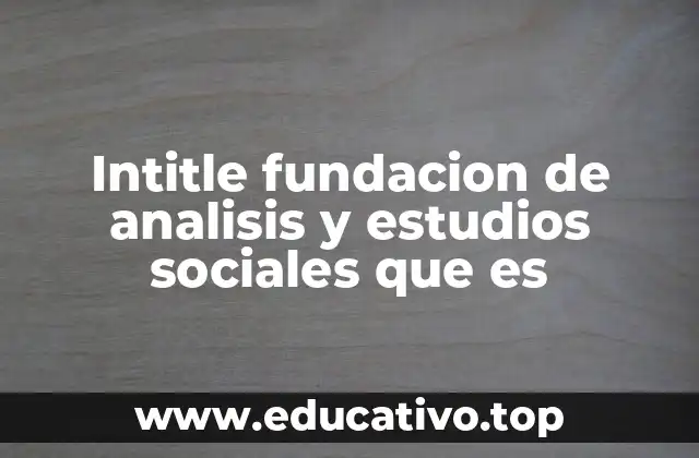 Intitle fundacion de analisis y estudios sociales que es