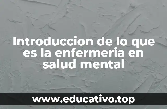 El rol de las enfermeras en la atención psiquiátrica