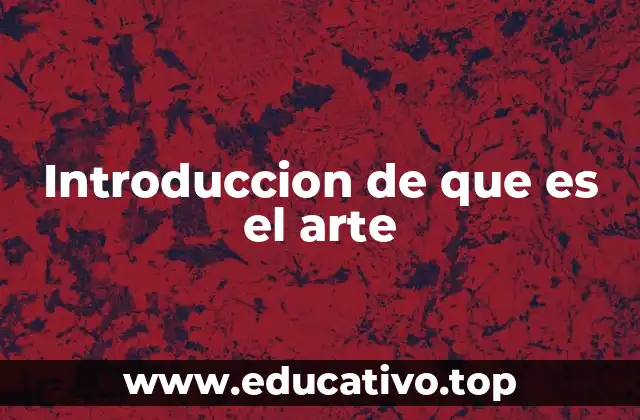 Introduccion de que es el arte