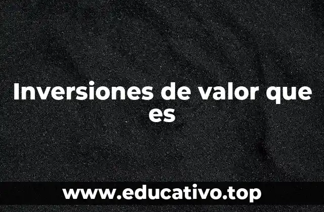 Inversiones de valor que es