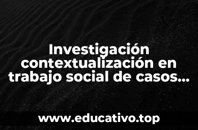 La importancia de comprender el entorno social en la intervención profesional