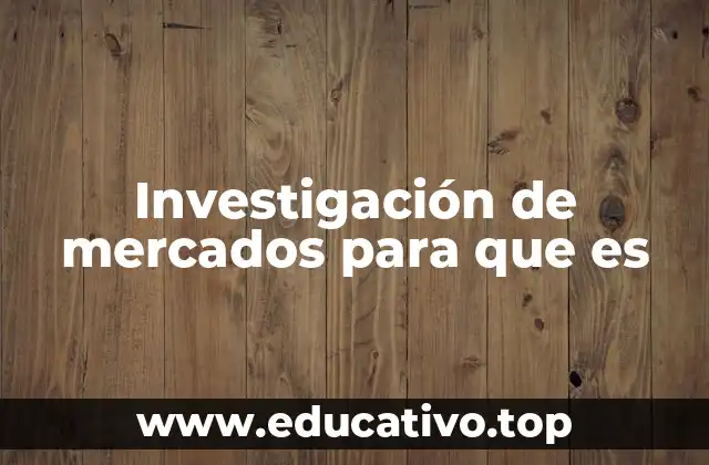 Investigación de mercados para que es