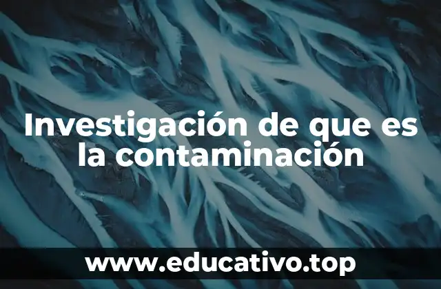 Investigación de que es la contaminación