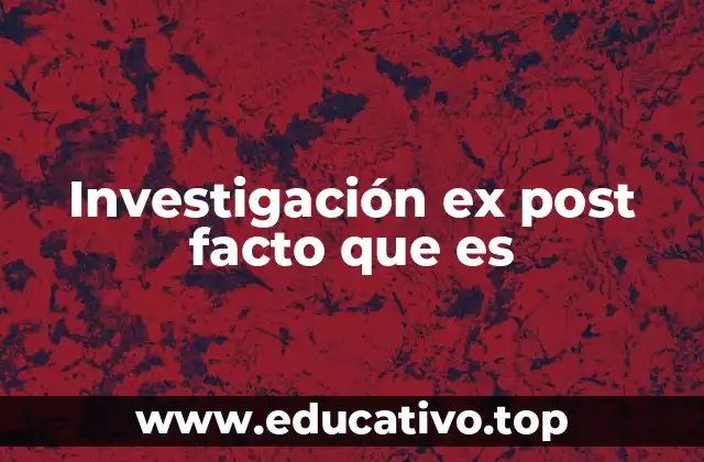 Investigación ex post facto que es