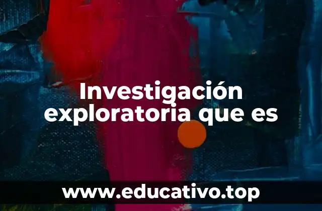 Investigación exploratoria que es