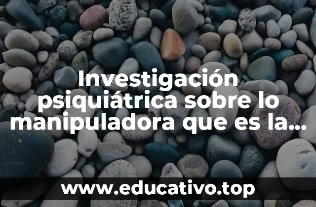 Investigación psiquiátrica sobre lo manipuladora que es la mente