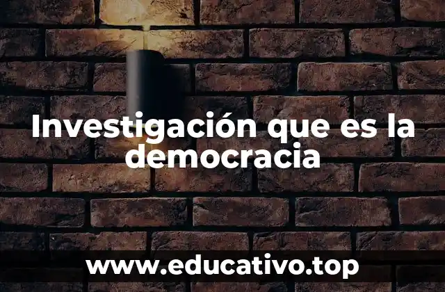Investigación que es la democracia