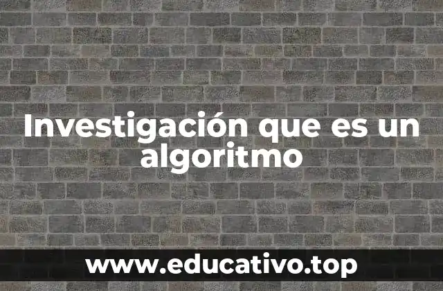 Investigación que es un algoritmo