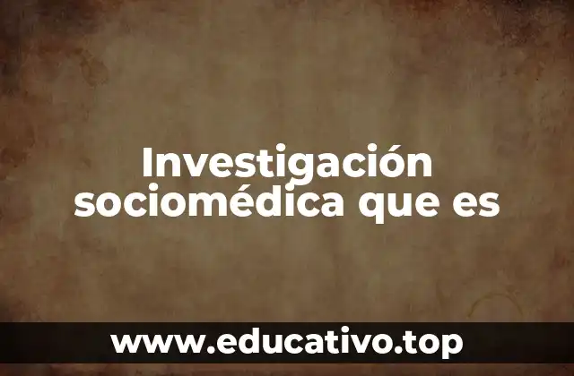 Investigación sociomédica que es