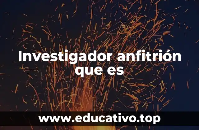 Investigador anfitrión que es