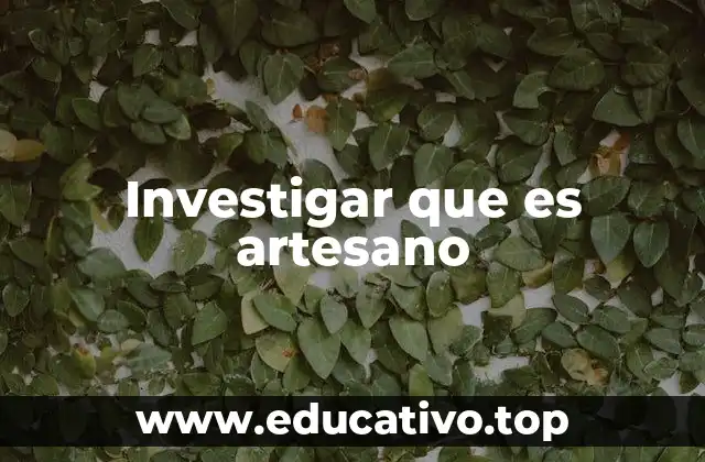 Investigar que es artesano