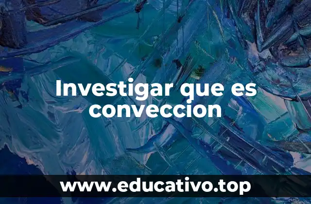 La convección en la naturaleza y sus implicaciones