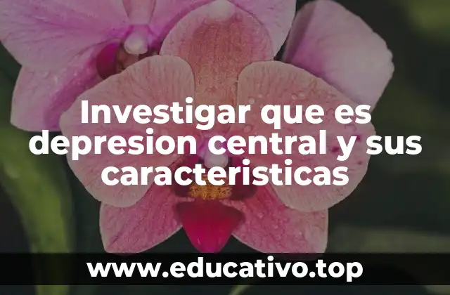 El impacto de la depresión central en la vida cotidiana