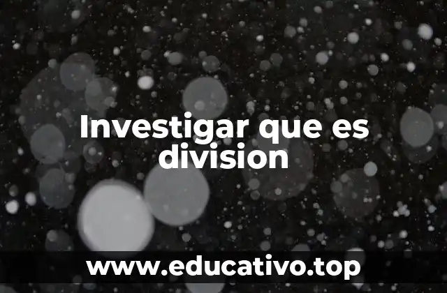 Investigar que es division