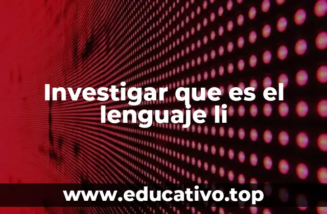 Investigar que es el lenguaje li