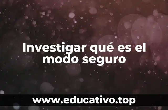 Funcionamiento del modo seguro sin mencionar directamente el término