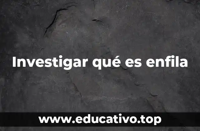Investigar qué es enfila