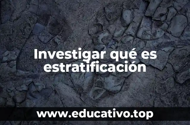 Investigar qué es estratificación