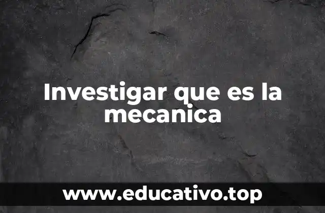 Investigar que es la mecanica