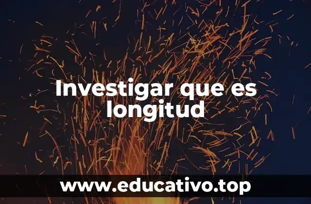 Investigar que es longitud