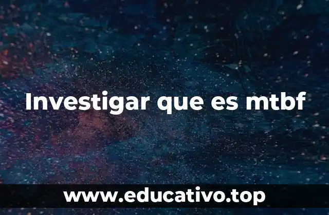 Investigar que es mtbf