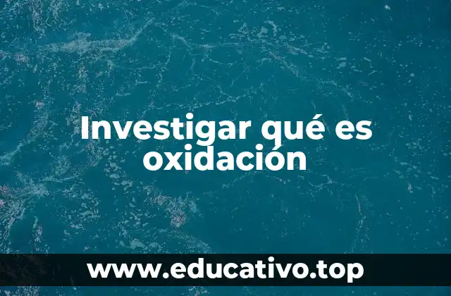 Investigar qué es oxidación