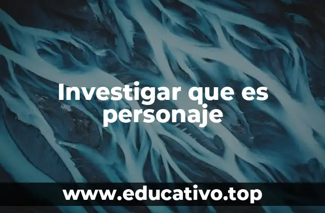 Investigar que es personaje